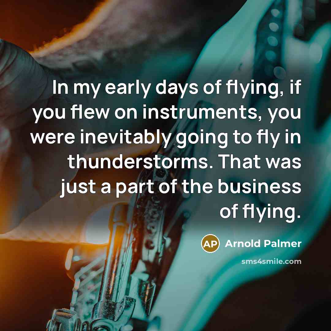 “In my early days of flying, if you flew on…” quote by Arnold Palmer
