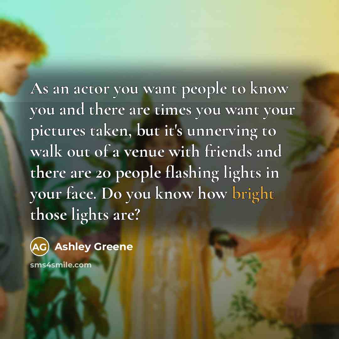 “As an actor you want people to know you and…” quote by Ashley Greene