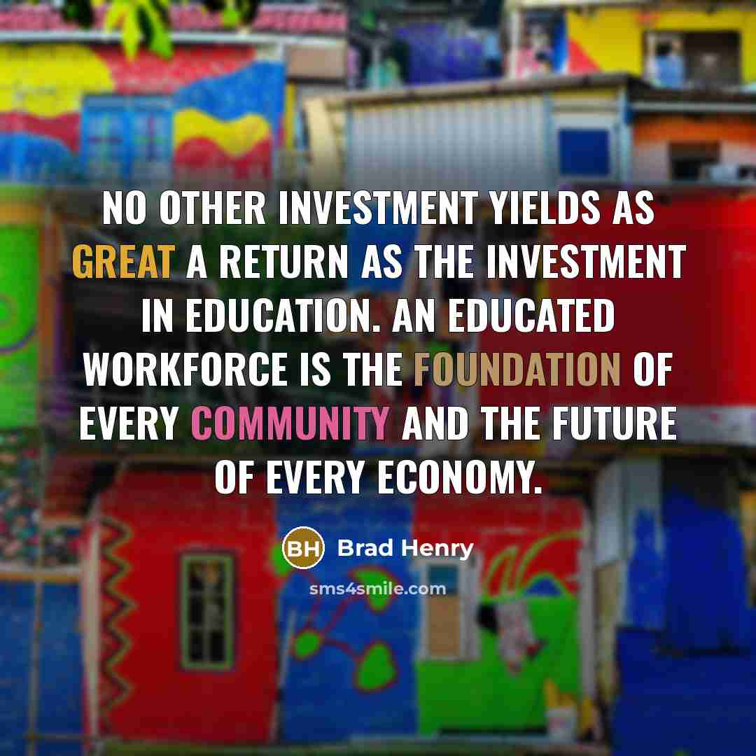 “No other investment yields as great a return as the…” quote by Brad Henry