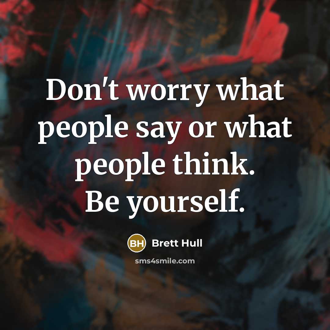 “Don't worry what people say or what people think. Be…” quote by Brett Hull