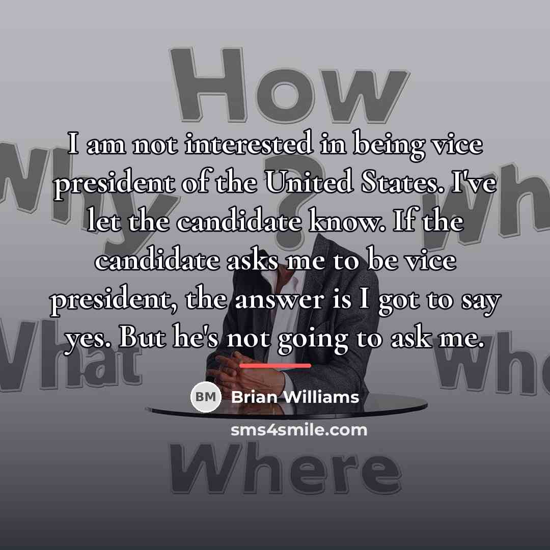 “I am not interested in being vice president of the…” quote by Brian Williams