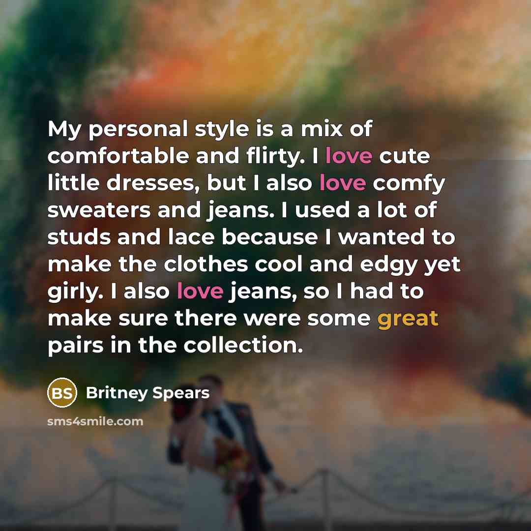 “My personal style is a mix of comfortable and flirty.…” quote by Britney Spears