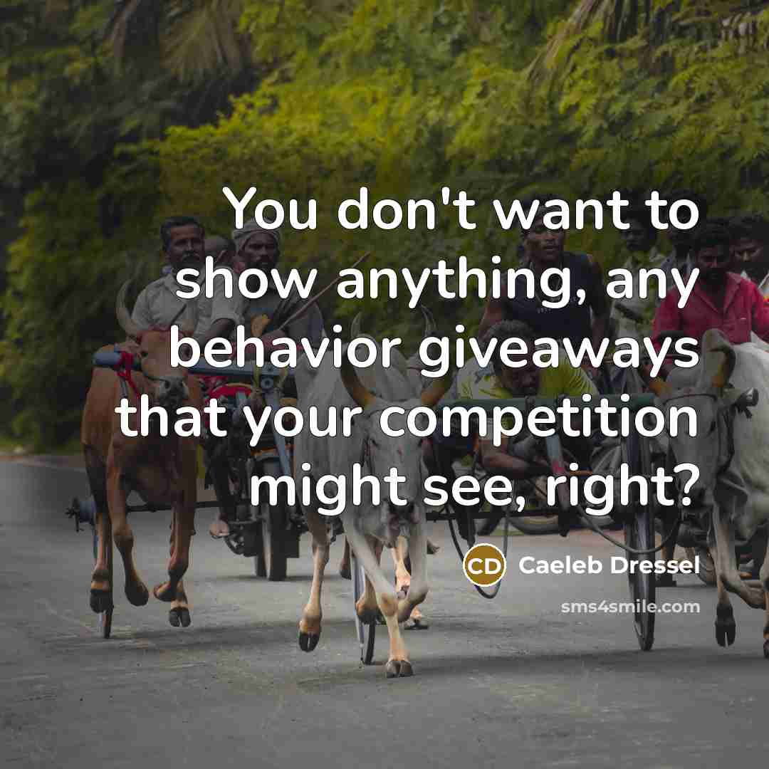 “You don't want to show anything, any behavior giveaways that…” quote by Caeleb Dressel