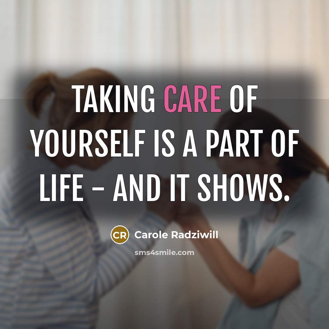 “Taking care of yourself is a part of life -…” quote by Carole Radziwill