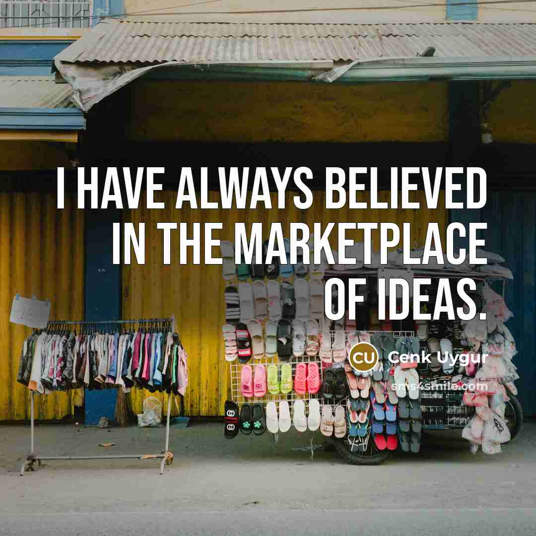 “I have always believed in the marketplace of ideas.…” quote by Cenk Uygur