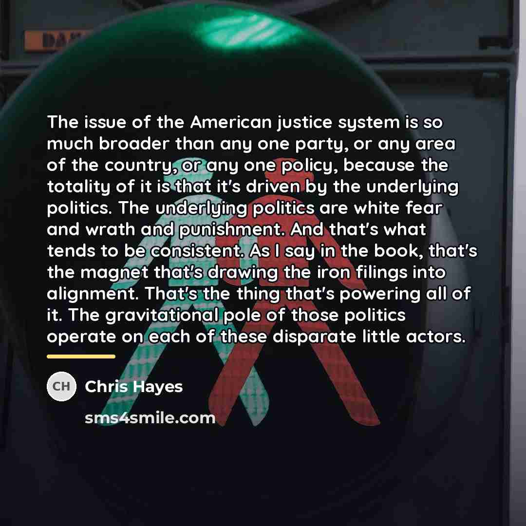 “The issue of the American justice system is so much…” quote by Chris Hayes