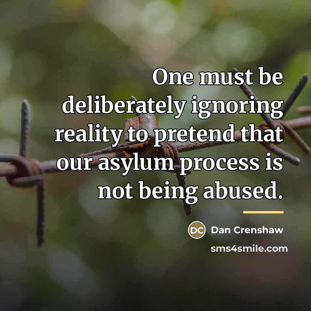“One must be deliberately ignoring reality to pretend that our…” quote by Dan Crenshaw