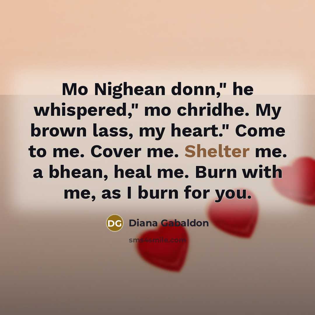 “Mo Nighean donn," he whispered," mo chridhe. My brown lass,…” quote by Diana Gabaldon