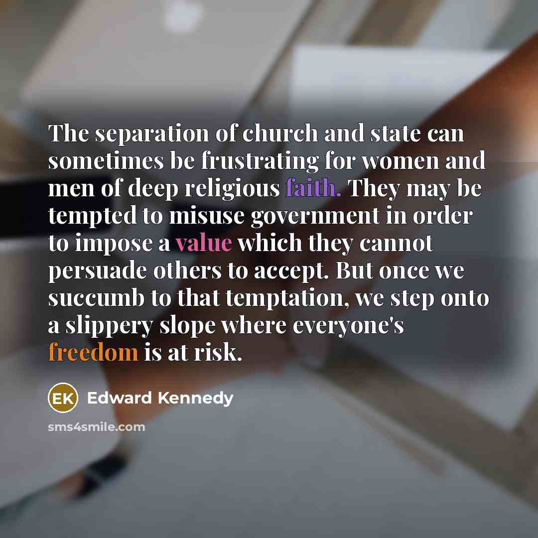 “The separation of church and state can sometimes be frustrating…” quote by Edward Kennedy