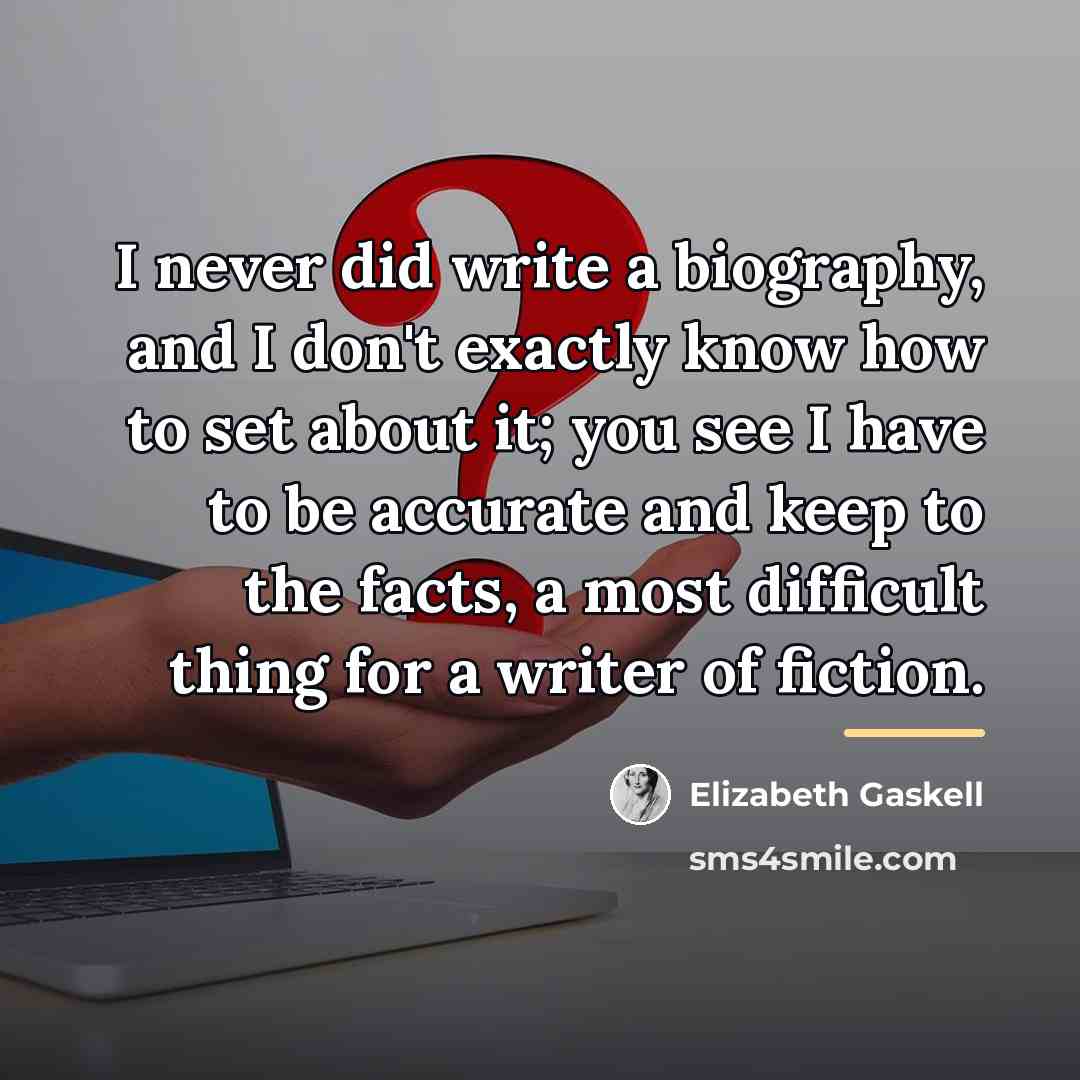 “I never did write a biography, and I don't exactly…” quote by Elizabeth Gaskell