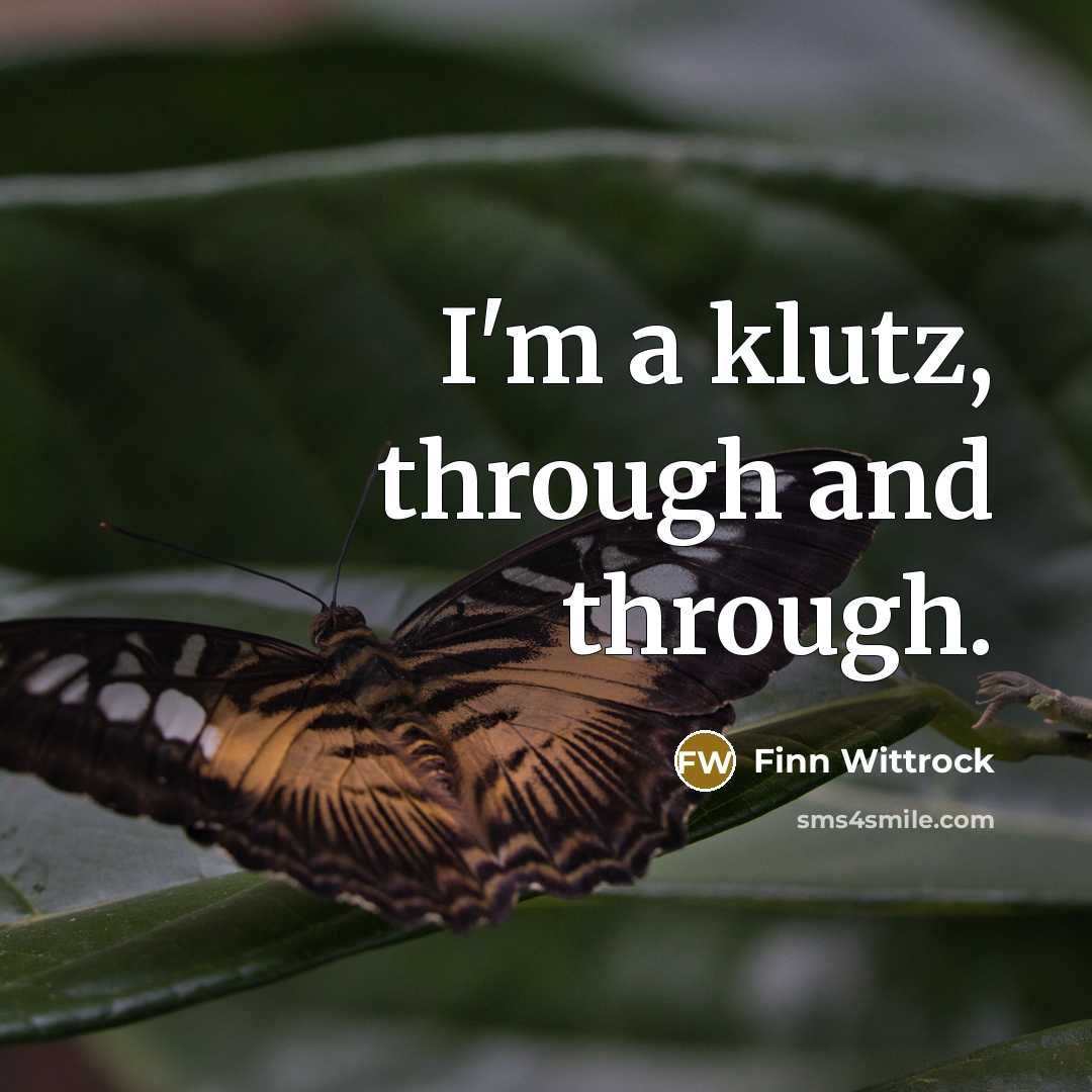 “I'm a klutz, through and through.” quote by Finn Wittrock