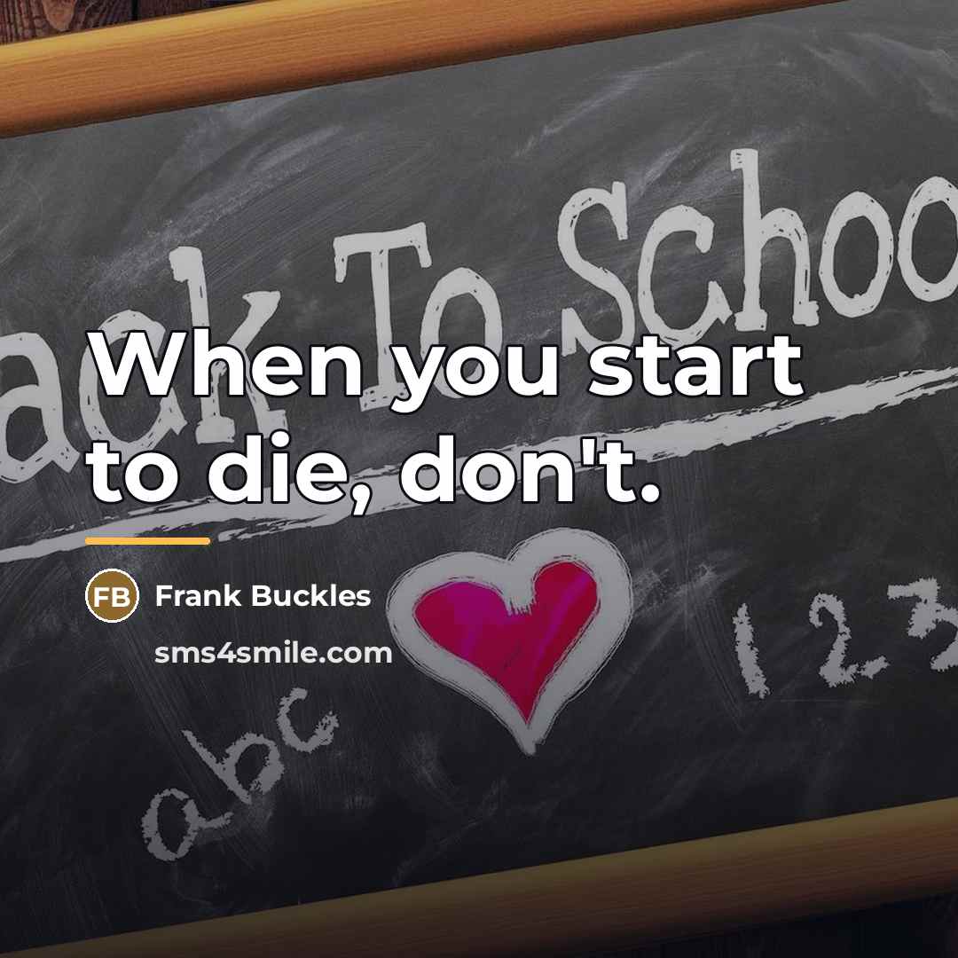 “When you start to die, don't.…” quote by Frank Buckles