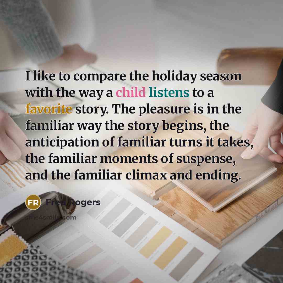 “I like to compare the holiday season with the way…” quote by Fred Rogers