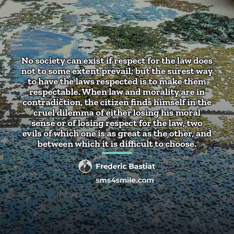 “No society can exist if respect for the law does…” quote by Frederic Bastiat