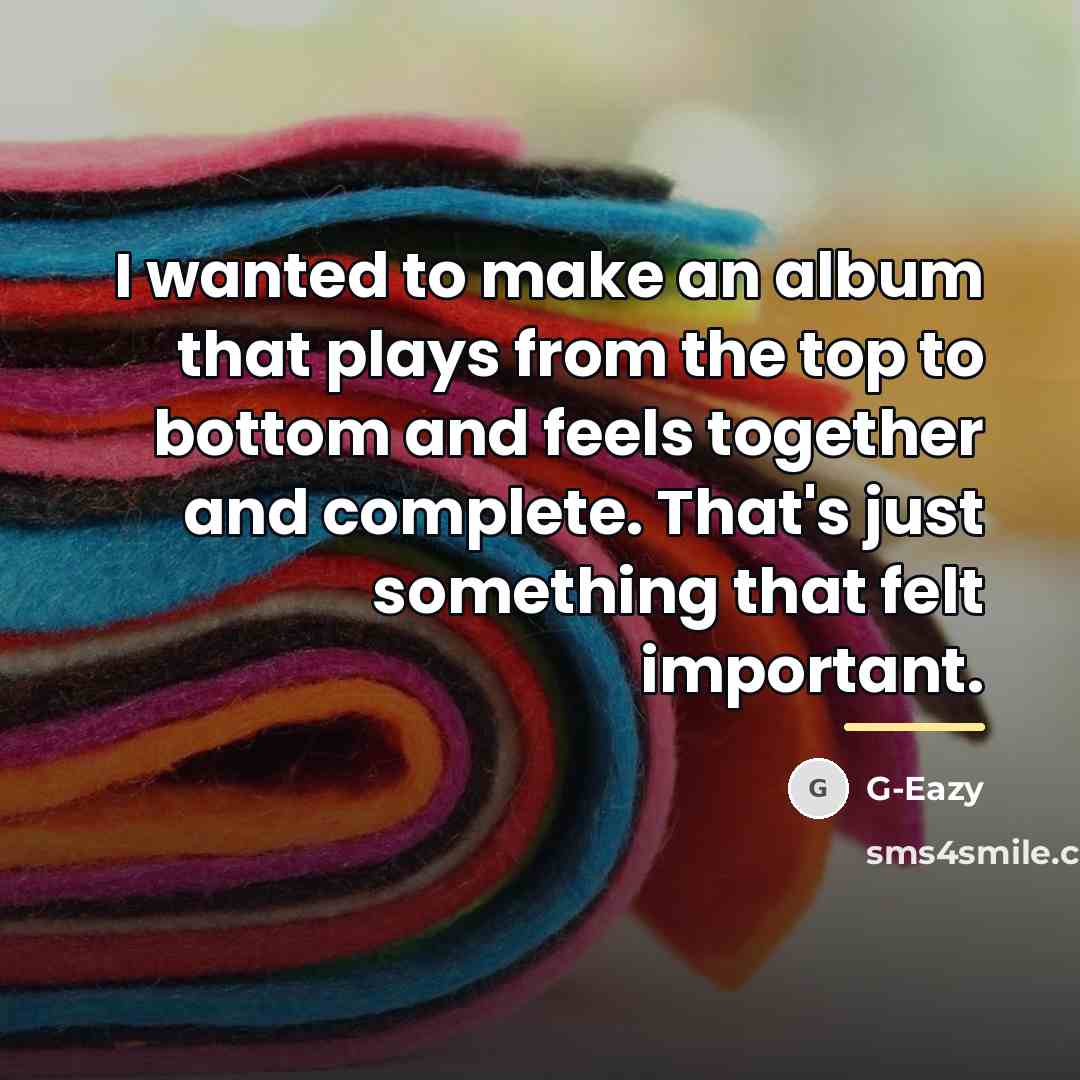 “I wanted to make an album that plays from the…” quote by G-Eazy