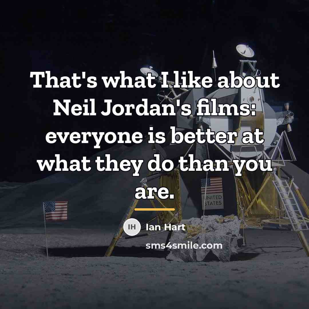 “That's what I like about Neil Jordan's films: everyone is…” quote by Ian Hart