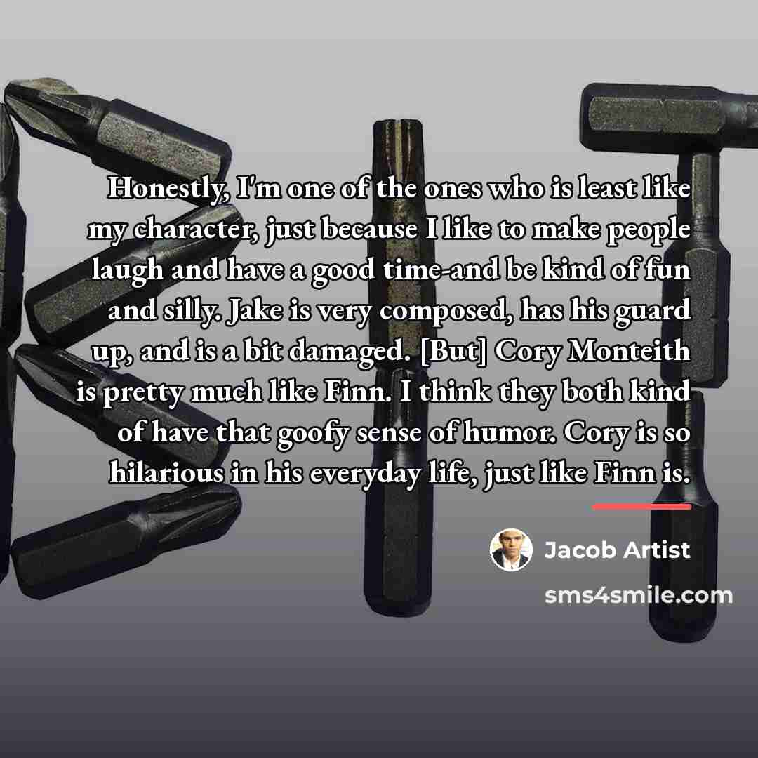 “Honestly, I'm one of the ones who is least like…” quote by Jacob Artist