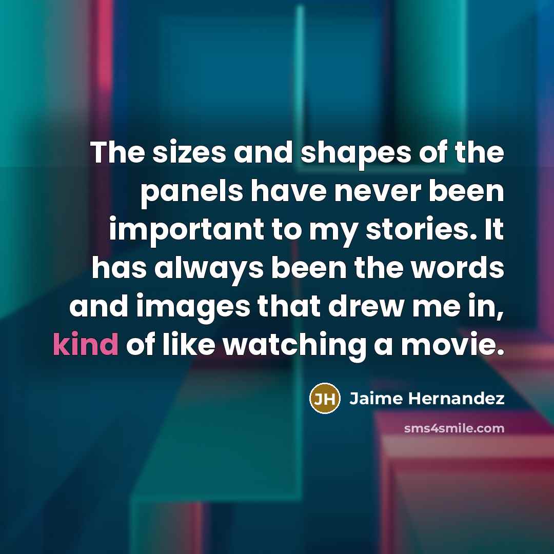 “The sizes and shapes of the panels have never been…” quote by Jaime Hernandez