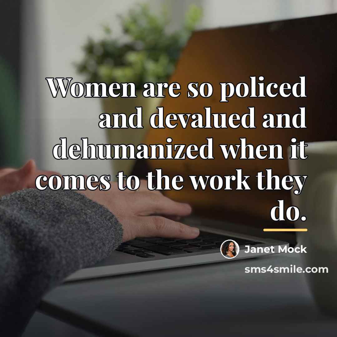 “Women are so policed and devalued and dehumanized when it…” quote by Janet Mock