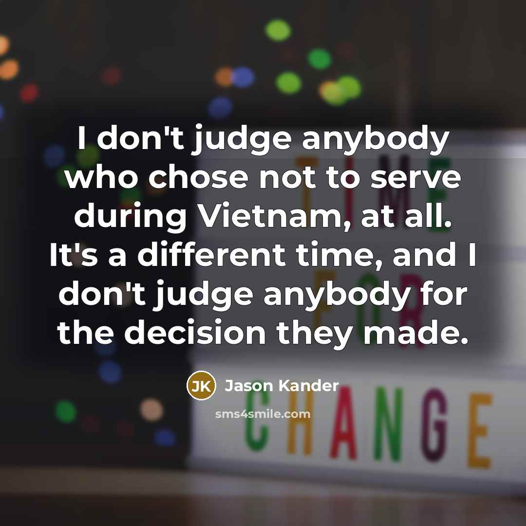 “I don't judge anybody who chose not to serve during…” quote by Jason Kander