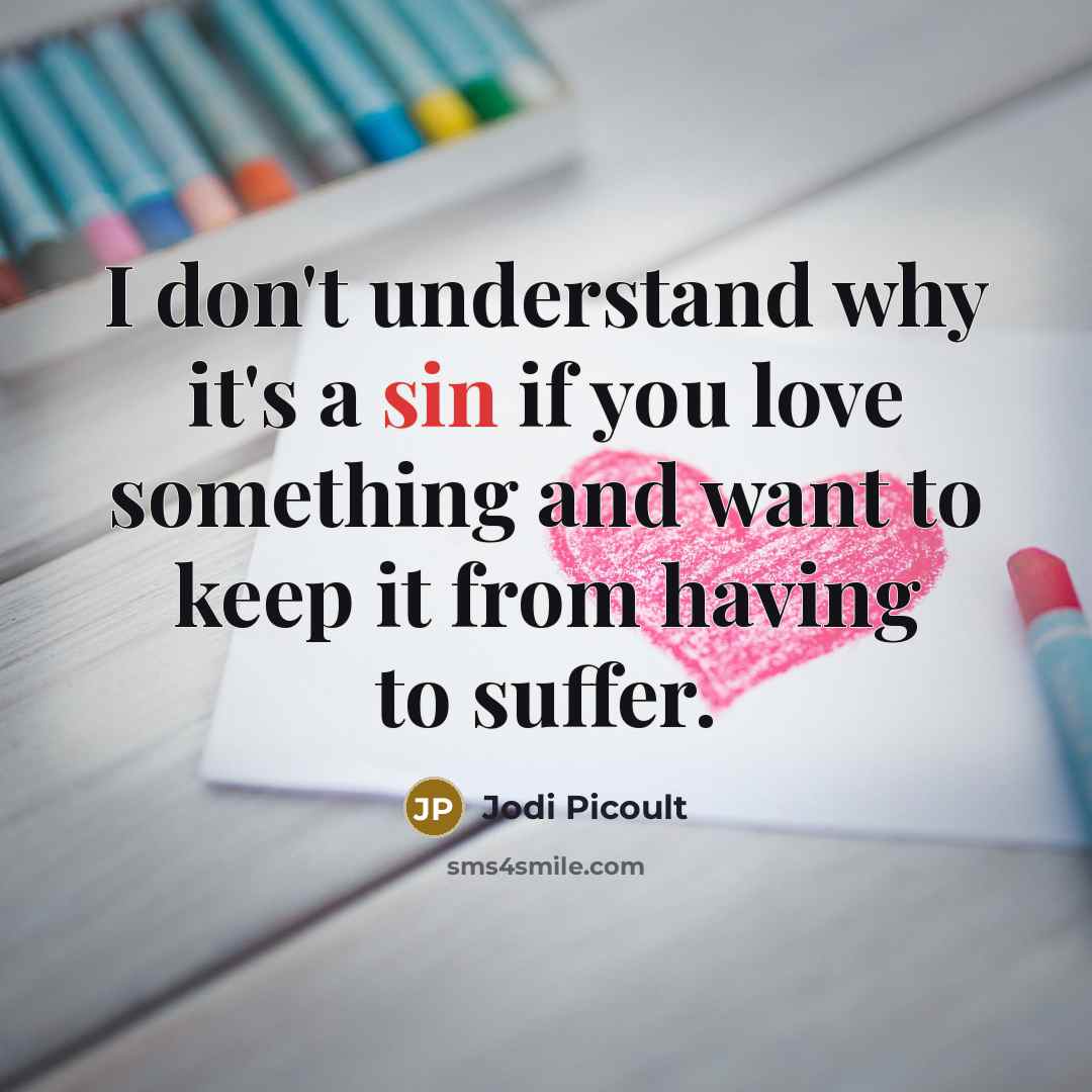 “I don't understand why it's a sin if you love…” quote by Jodi Picoult