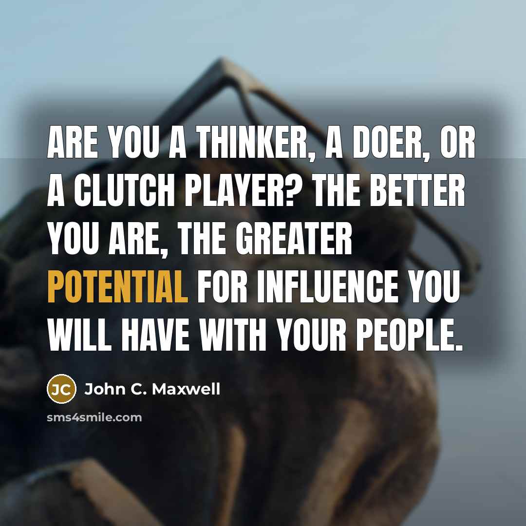 “Are you a thinker, a doer, or a clutch player?…” quote by John C. Maxwell