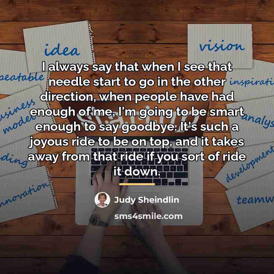 “I always say that when I see that needle start…” quote by Judy Sheindlin