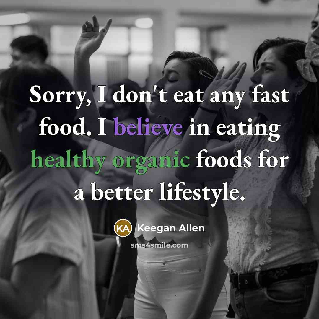 “Sorry, I don't eat any fast food. I believe in…” quote by Keegan Allen