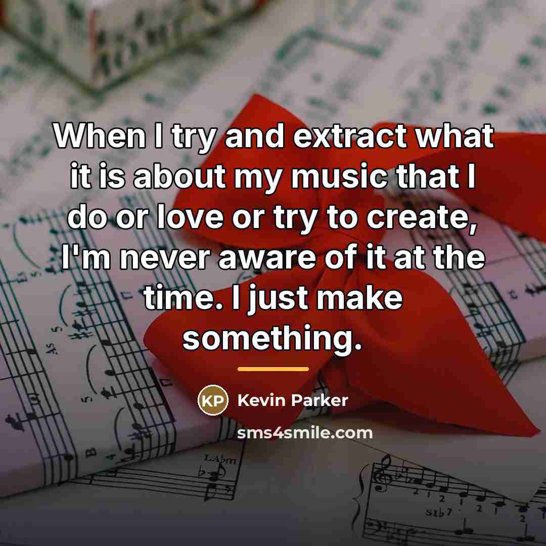 “When I try and extract what it is about my…” quote by Kevin Parker