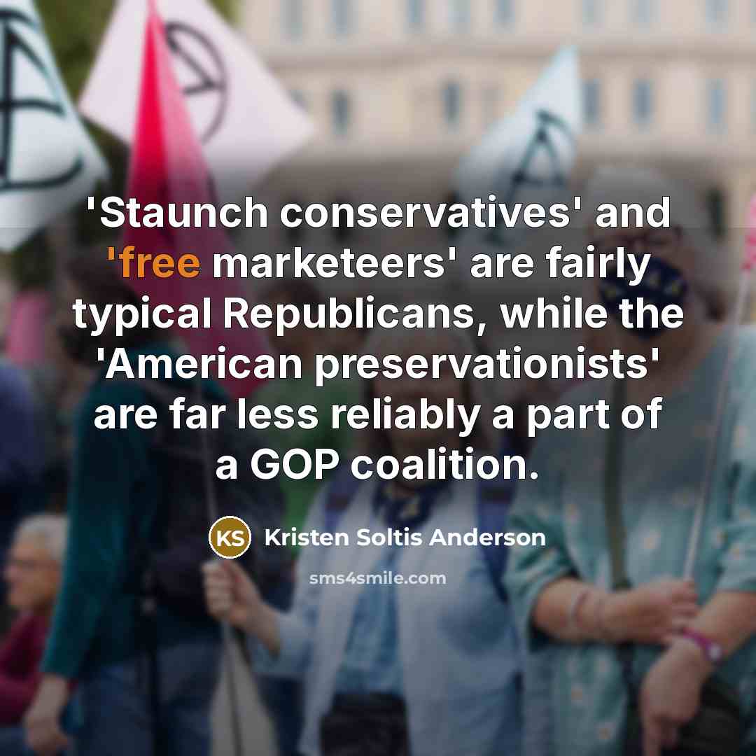 “'Staunch conservatives' and 'free marketeers' are fairly typical Republicans, while…” quote by Kristen Soltis Anderson