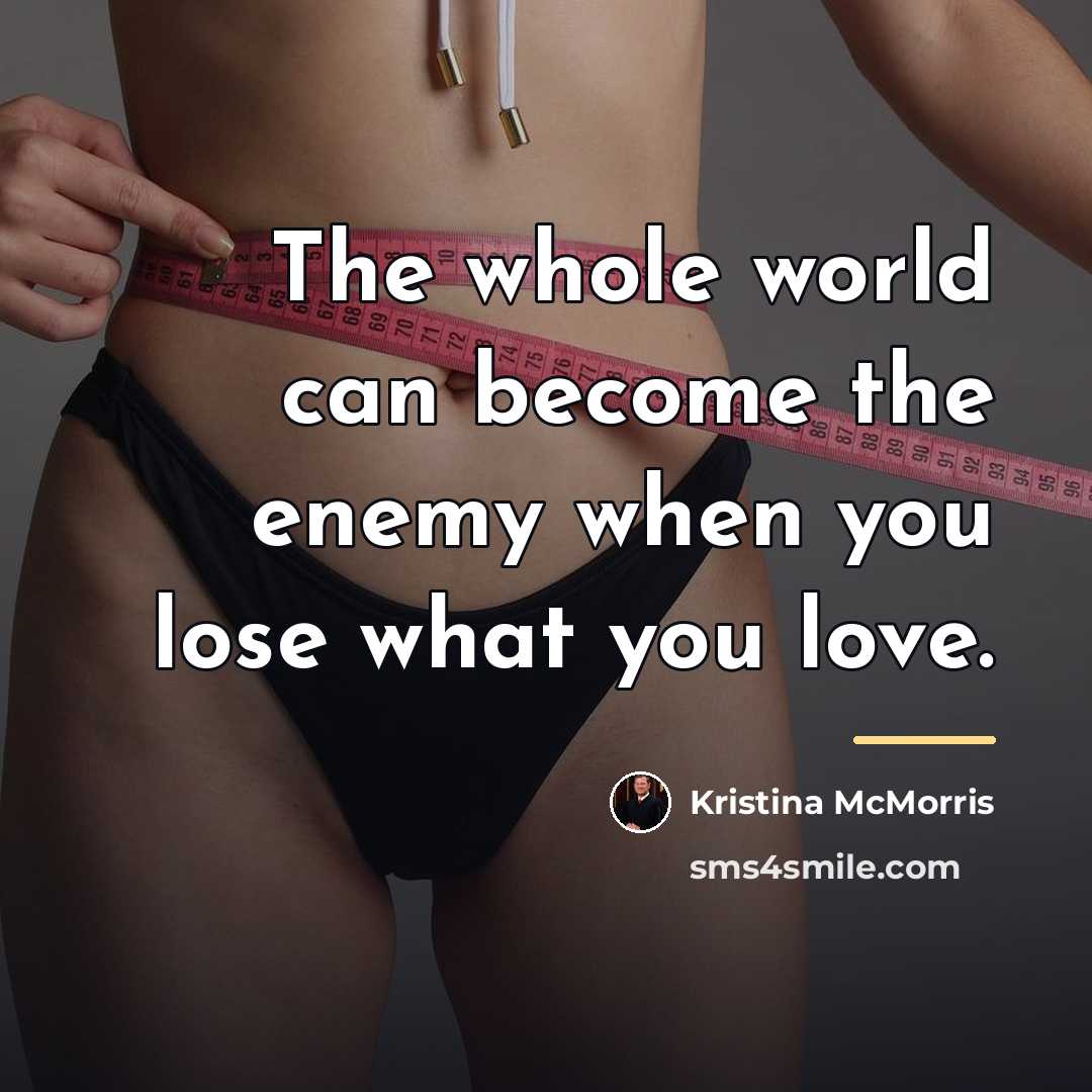 “The whole world can become the enemy when you lose…” quote by Kristina McMorris