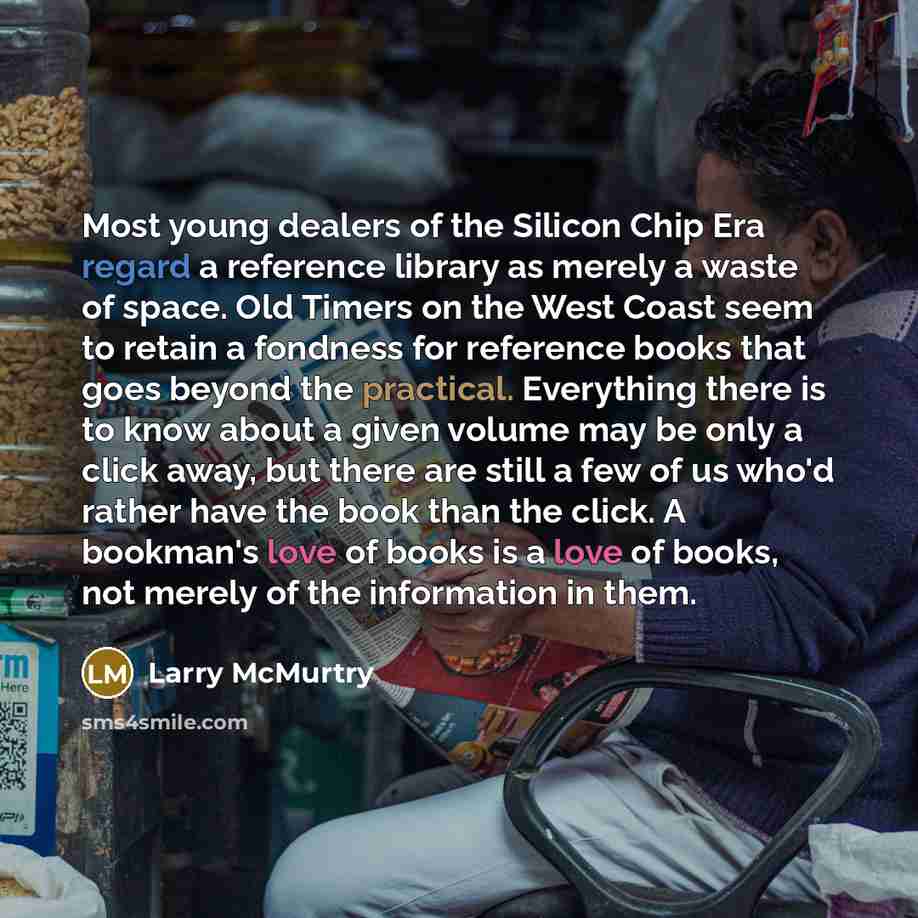 “Most young dealers of the Silicon Chip Era regard a…” quote by Larry McMurtry