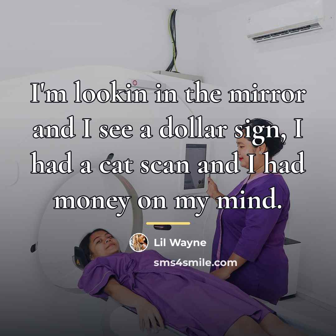 “I'm lookin in the mirror and I see a dollar…” quote by Lil Wayne
