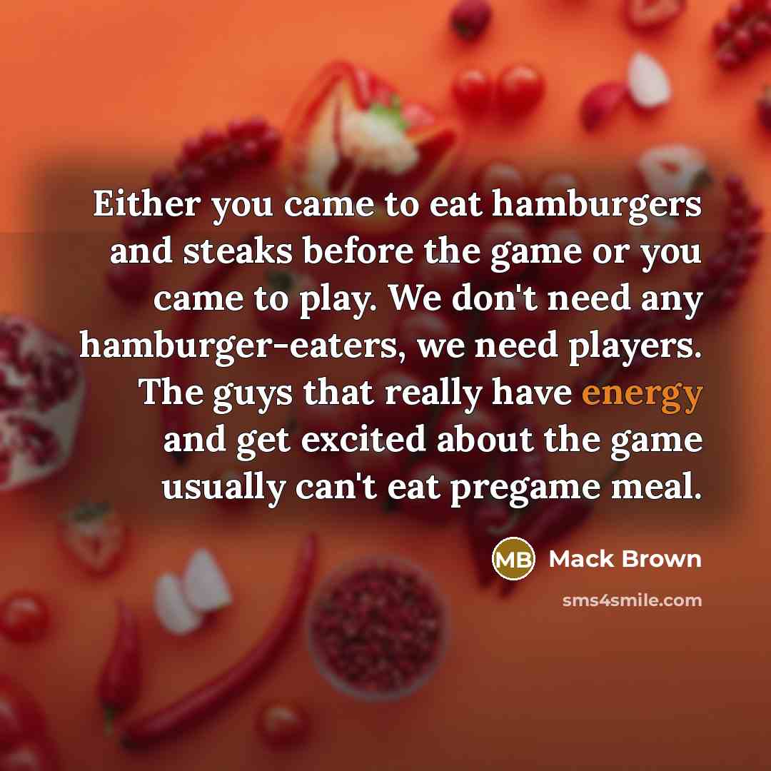 “Either you came to eat hamburgers and steaks before the…” quote by Mack Brown