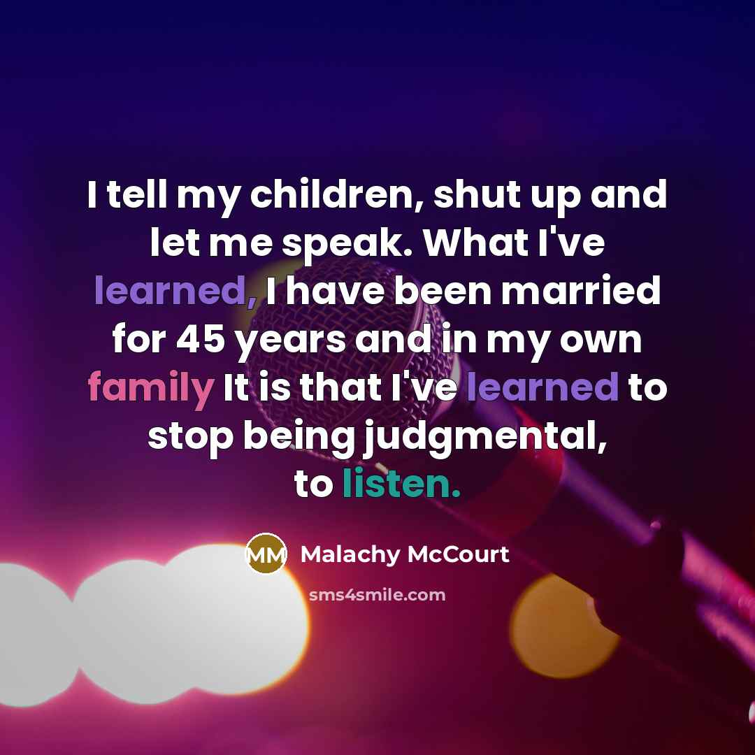 “I tell my children, shut up and let me speak.…” quote by Malachy McCourt