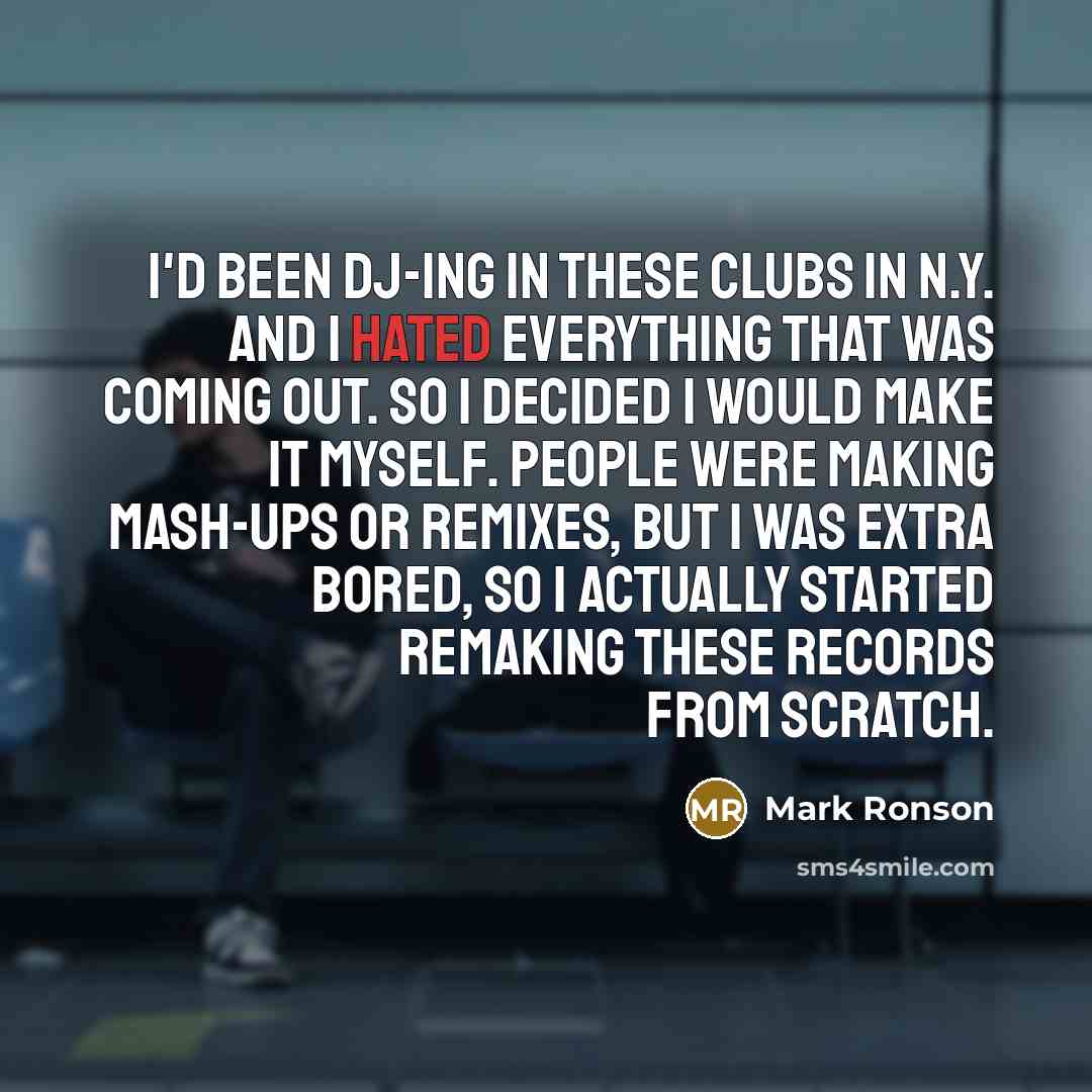 “I'd been DJ-ing in these clubs in N.Y. and I…” quote by Mark Ronson