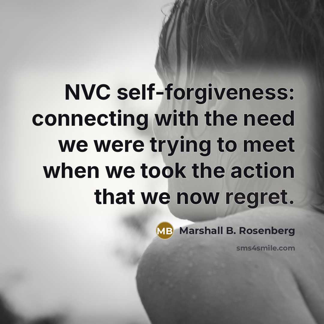 “NVC self-forgiveness: connecting with the need we were trying to…” quote by Marshall B. Rosenberg