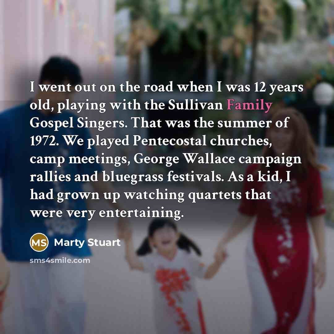 “I went out on the road when I was 12…” quote by Marty Stuart