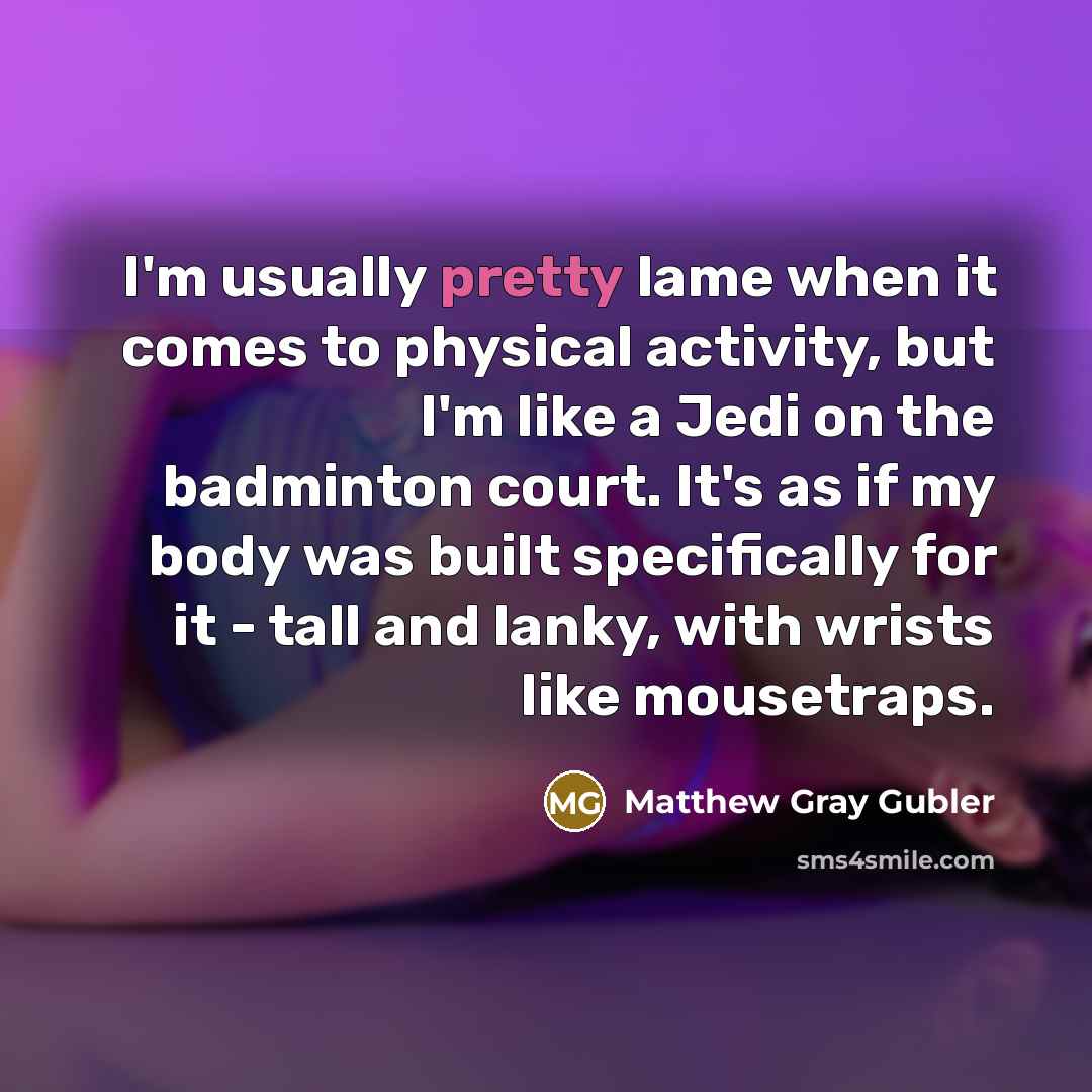 “I'm usually pretty lame when it comes to physical activity,…” quote by Matthew Gray Gubler