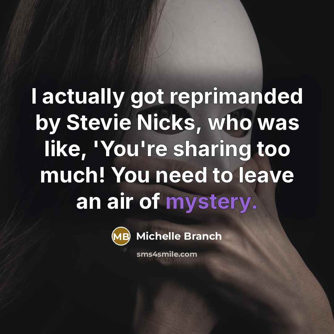 “I actually got reprimanded by Stevie Nicks, who was like,…” quote by Michelle Branch