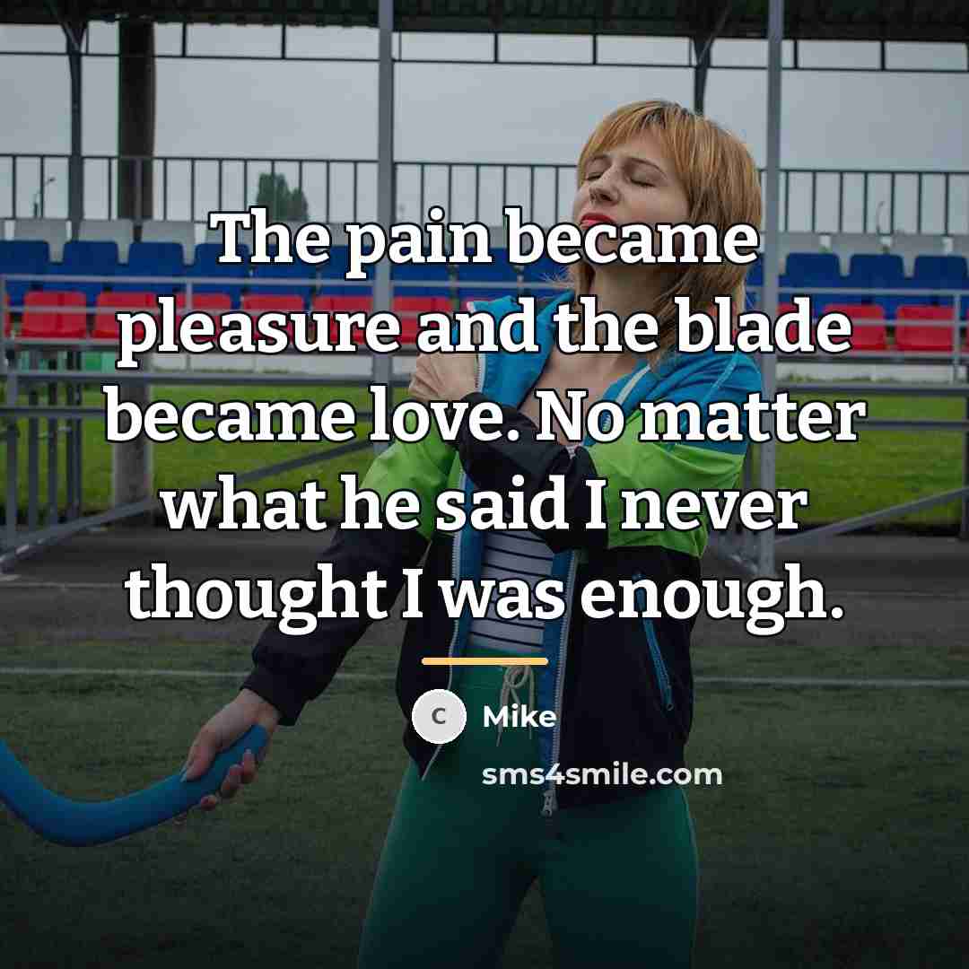 “The pain became pleasure and the blade became love. No…” quote by Mike