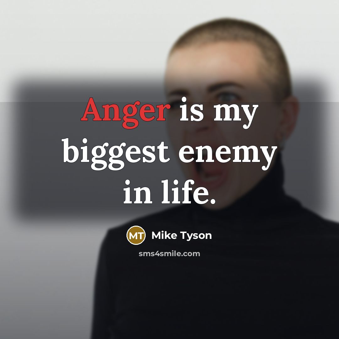 “Anger is my biggest enemy in life.…” quote by Mike Tyson