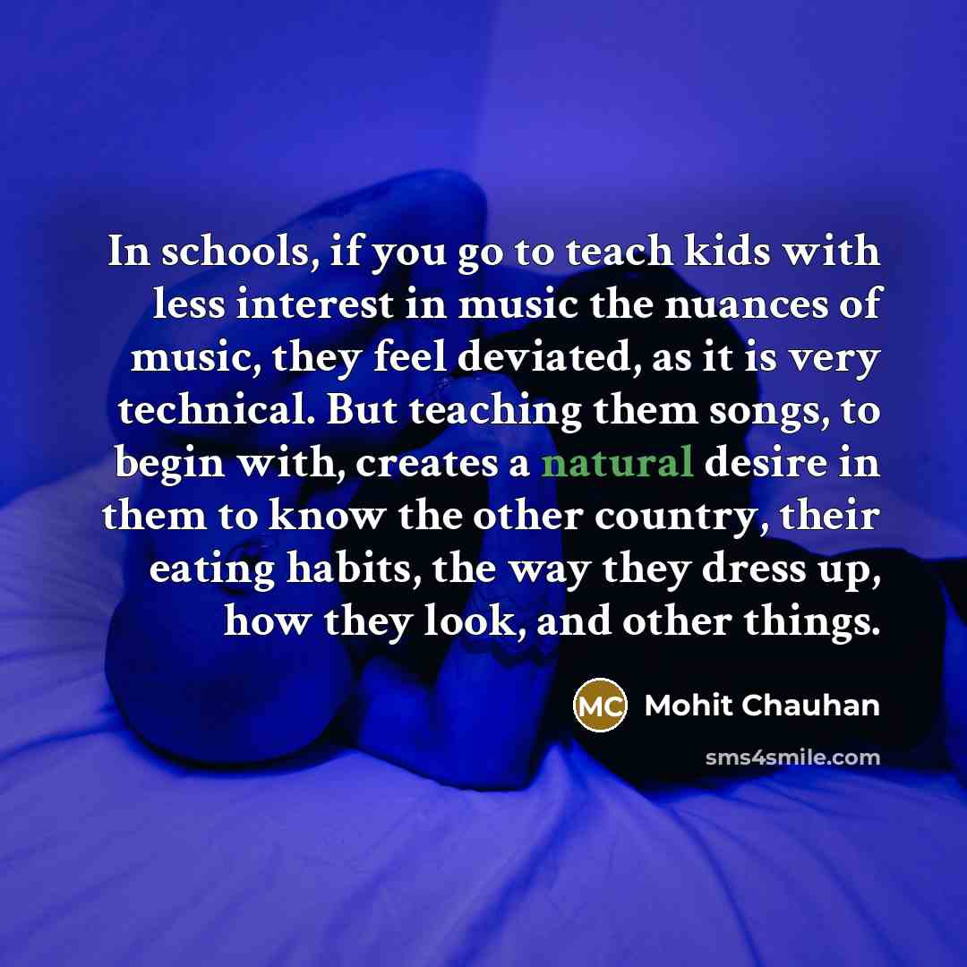 “In schools, if you go to teach kids with less…” quote by Mohit Chauhan