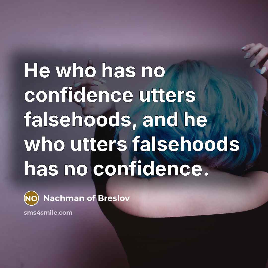 “He who has no confidence utters falsehoods, and he who…” quote by Nachman of Breslov
