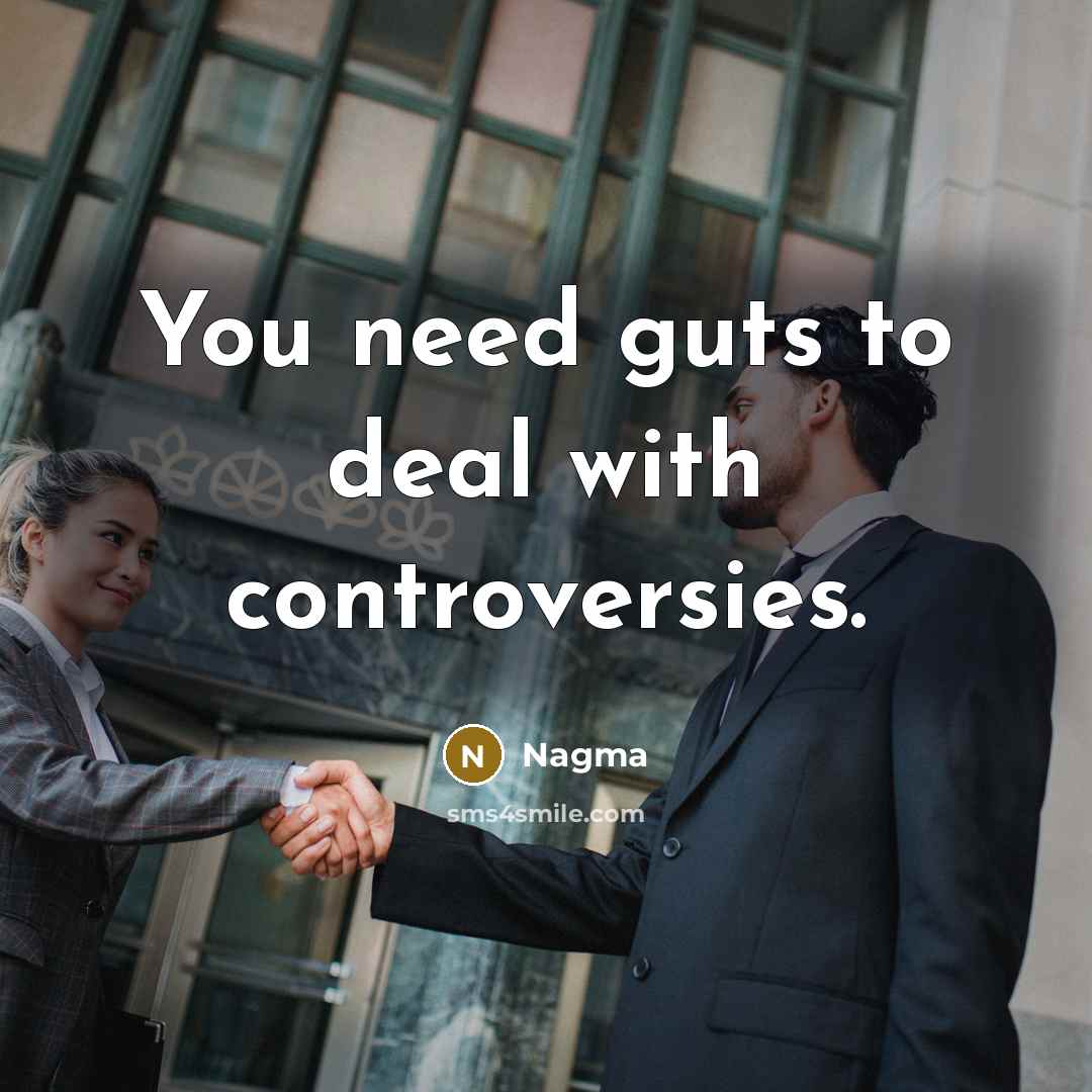 “You need guts to deal with controversies.…” quote by Nagma
