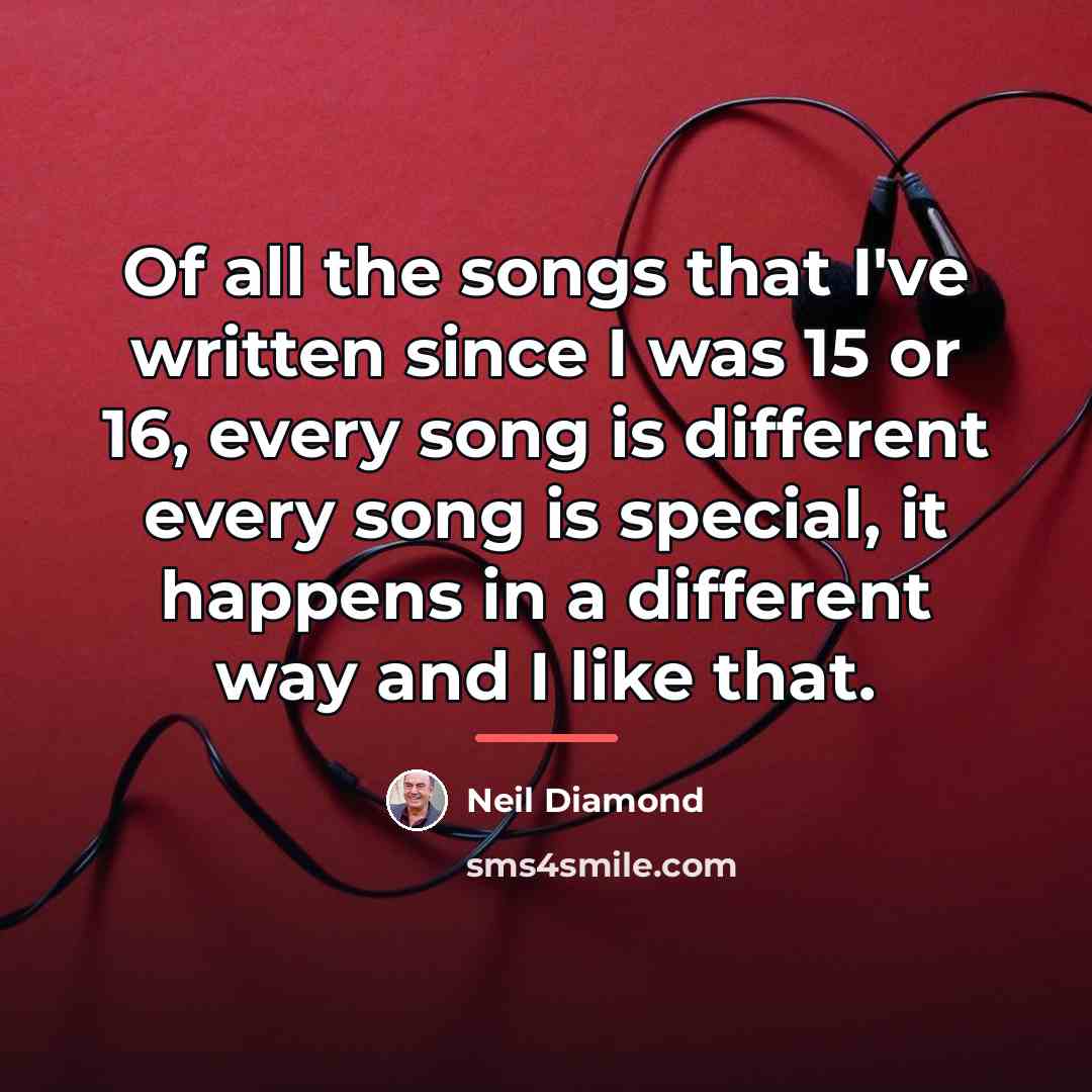 “Of all the songs that I've written since I was…” quote by Neil Diamond