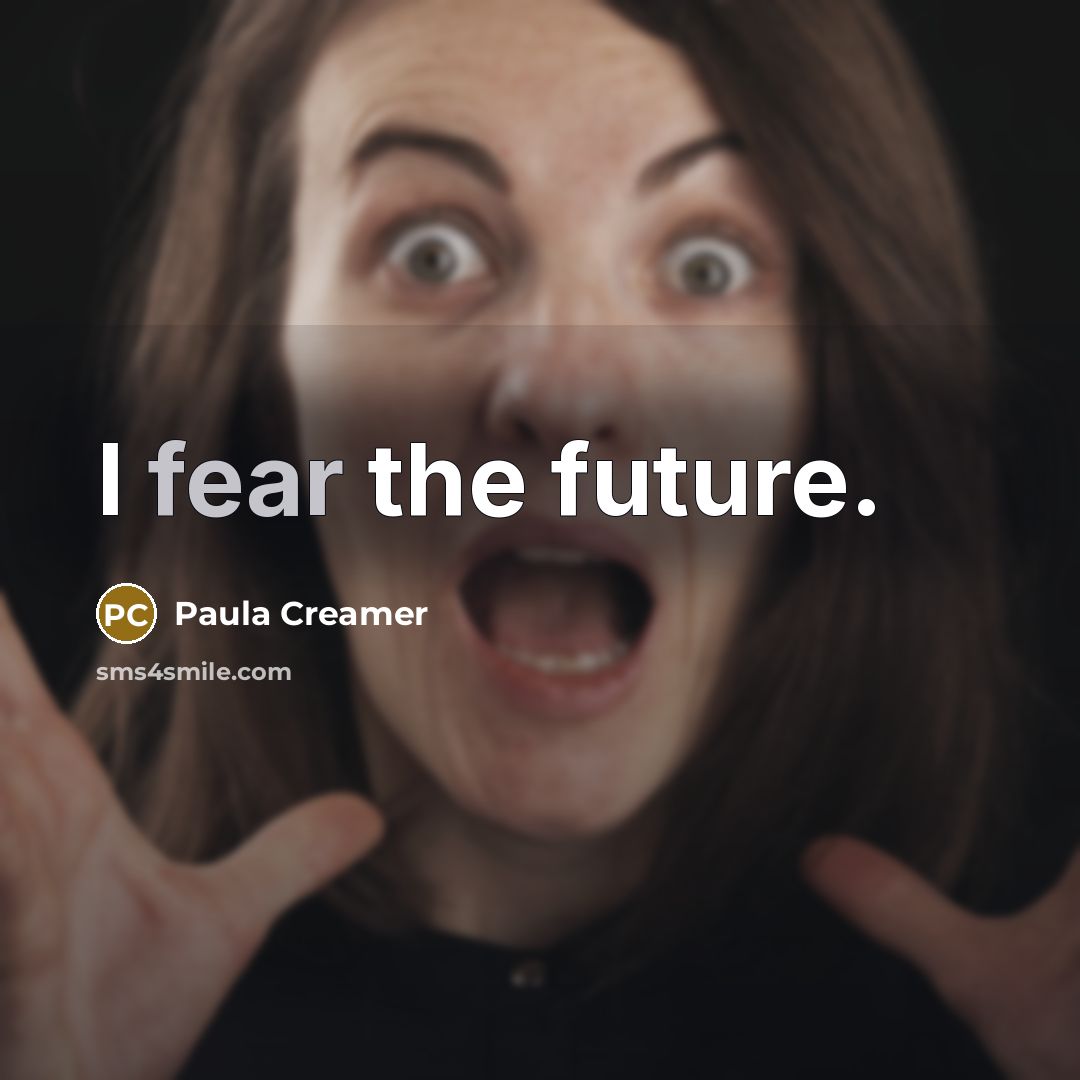 “I fear the future.…” quote by Paula Creamer