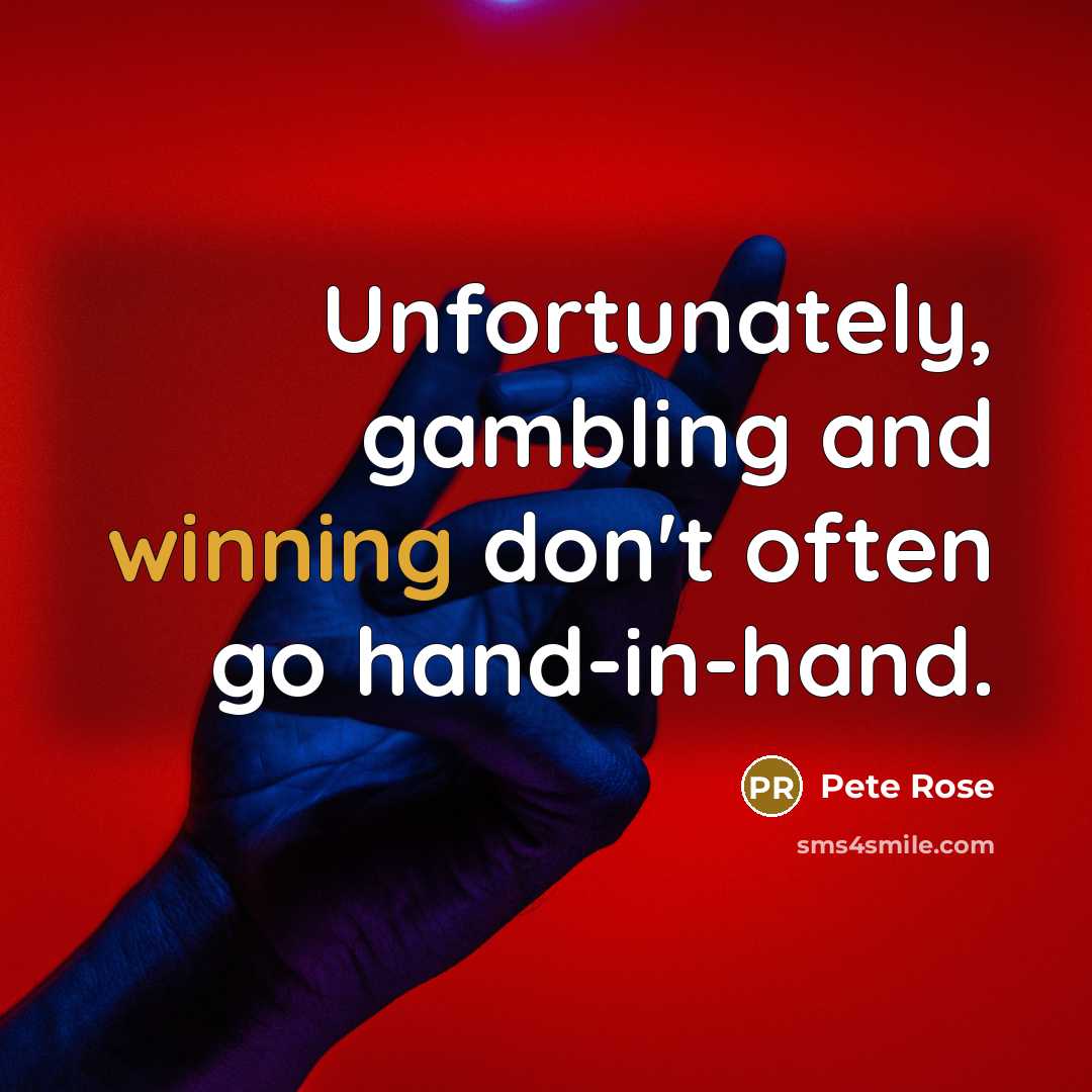 “Unfortunately, gambling and winning don't often go hand-in-hand.…” quote by Pete Rose