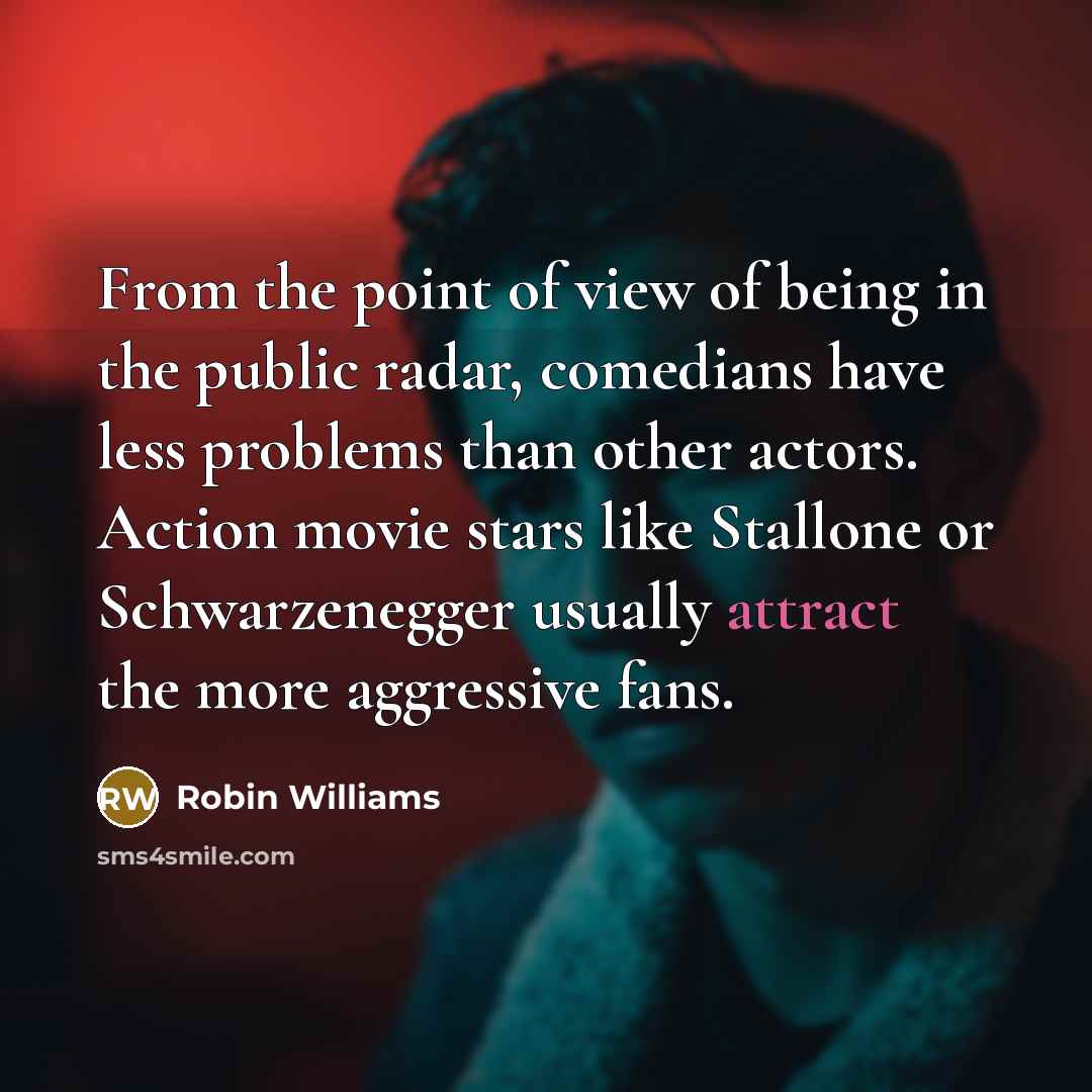 “From the point of view of being in the public…” quote by Robin Williams