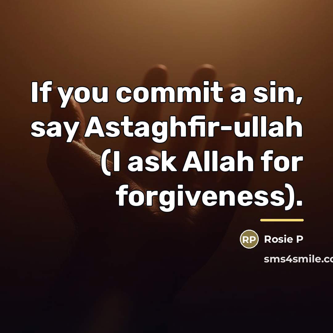 “If you commit a sin, say Astaghfir-ullah (I ask Allah…” quote by Rosie P